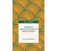 Screen Hustles, Grifts and Stings: Stings, Grifts, Hustles and the Long Con