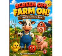 Screen Off, Farm On!: A Screen-Free Activity Book About Farm Animals, Crops & Country Life for Kids Ages 3-8 (Screen Off Activity Books)