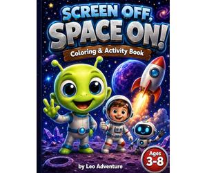 Screen Off, Space ON!: Coloring & Activity Book for Kids Ages 3-8 | Aliens, Rockets, Planets & Space Adventures with Spot the Difference, Symmetry Drawing & More