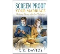 Screen-Proof Your Marriage: Reclaiming Intimacy in the Age of Distraction