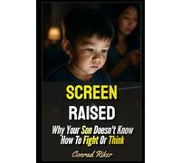 Screen Raised: Why Your Son Doesn't Know How To Fight Or Think (Redpilled Rational (satire))