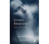 Screen Relations - The Limits of Computer-Mediated Psychoanalysis and Psychotherapy - Routledge