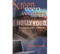 Screen Teen Writers : How Young Screenwriters Can Find Success