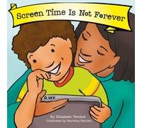 Screen Time Is Not Forever (Best Behavior)