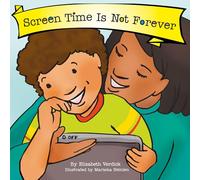 Screen Time Is Not Forever (Best Behavior): 8 (The Best Behavior Series)