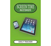 Screen Time Records: Daily Tracker | 6 x 9 inches, 100 pages | Great Gift for the screen time abuser