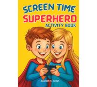 Screen Time Superhero Activity Book: A Fun And Interactive Workbook to Help Kids Balance Digital Life and Real Life (Ages 8-12) (Brave Hearts & Calm Minds)