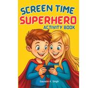Screen Time Superhero Activity Book: A Fun And Interactive Workbook to Help Kids Balance Digital Life and Real Life (Ages 8-12) (Brave Hearts & Calm Minds)