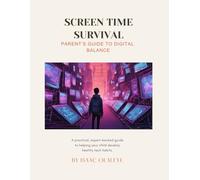 Screen-Time Survival: Parent’s Guide to Digital Balance