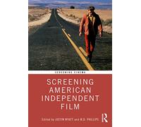 Screening American Independent Film (Screening Cinema)