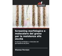 Screening morfologico e molecolare del grano per la resistenza alla siccità: Screening morfologico e molecolare del germoplasma del grano