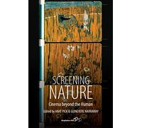 Screening Nature: Cinema beyond the Human