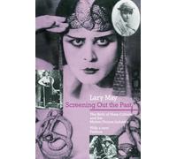 Screening Out the Past: The Birth of Mass Culture and the Motion Picture Industry