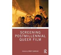 Screening Postmillennial Queer Film (Screening Cinema)