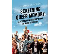 Screening Queer Memory: LGBTQ Pasts in Contemporary Film and Television (Library of Gender and Popular Culture)
