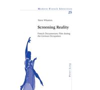 Screening Reality: French Documentary Film During the German Occupation: 25 (Modern French Identities)