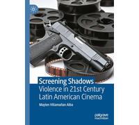 Screening Shadows: Violence in 21st Century Latin American Cinema