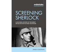Screening Sherlock: A Cultural History of the Great Detective on Film and Television (Multiplexities)