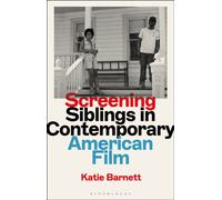 Screening Siblings in Contemporary American Film