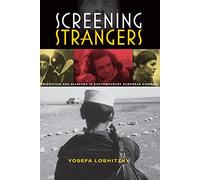 Screening Strangers: Migration and Diaspora in Contemporary European Cinema (New Directions in National Cinemas)