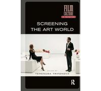 Screening the Art World (Film Culture in Transition)