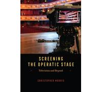 Screening the Operatic Stage: Television and Beyond (Opera Lab: Explorations in History, Technology, and Performance)