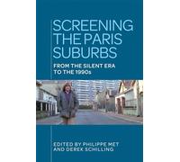 Screening the Paris Suburbs: From the Silent Era to the 1990s
