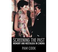 Screening the Past: Memory and Nostalgia in Cinema