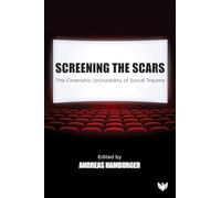 Screening the Scars: The Cinematic (In)visibility of Social Trauma