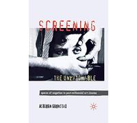 Screening the Unwatchable: Spaces of Negation in Post-Millennial Art Cinema