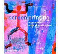 Screenprinting: The Complete Water-based System