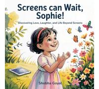 Screens Can Wait, Sophie!: Discovering Love, Laughter, and Life Beyond Screens