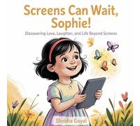 Screens Can Wait, Sophie!: Discovering Love, Laughter, and Life BeyondScreens