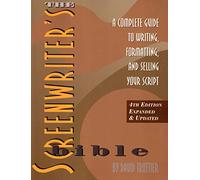Screenwriter's Bible: A Complete Guide to Writing, Formatting and Selling Your Script