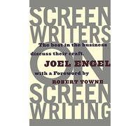 Screenwriters on Screen-Writing: The Best in the Business Discuss Their Craft