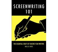 Screenwriting 101: The Essential Craft of Feature Film Writing