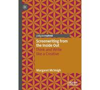 Screenwriting from the Inside Out: Think and Write like a Creative