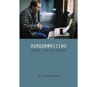 Screenwriting: History, Theory and Practice (Film and Media Studies)