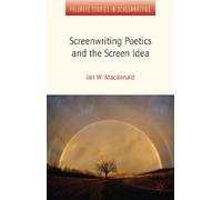 Screenwriting Poetics and the Screen Idea (Palgrave Studies in Screenwriting)