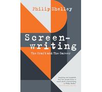 Screenwriting: The Craft and The Career - from the founder of Channel 4's acclaimed 4Screenwriting course