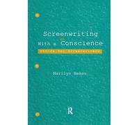 Screenwriting With a Conscience: Ethics for Screenwriters (Routledge Communication Series)