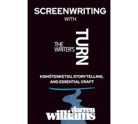 Screenwriting with The Writer's Turn: Kishōtenketsu, Storytelling and Essential Craft