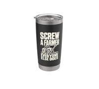 Screw A Farmer Everyone Else Does Tractor Farm Pun Stainless Steel Insulated Tumbler