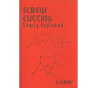 Screw Cutting Simply Explained (Past Masters Series)