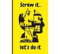 Screw it, let’s do it: Nice notebook journal for the new job notes . cut liner notebook. 120 pages. Size 6*9