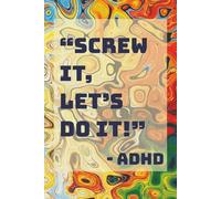 Screw it, Let's Do it!: Funny ADHD Gift Notebook Journal | 200 pages, 6 x 9 inches | For Family, Friends, Co-workers