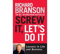 Screw It, Let's Do It: Lessons in Life and Business