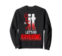 SCREW IT LET'S GO KAYAKING Funny Kayakers Kayaking Sweatshirt