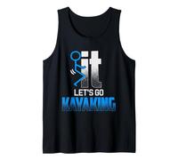 Screw it Let's GO Kayaking, Funny Kayakers Kayaks Tank Top