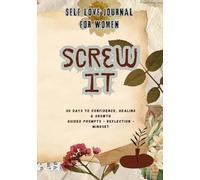 Screw it-self love journal. A journal for women, a journal that will help you love yourself just the way you are, help you rediscover yourself, rid ... A journal of gratitude and love for women.